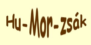 .:humorzsak:. A humor mindrkk!!!
